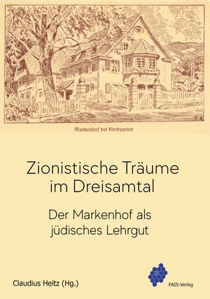 Buchcover "Zionistische Träume im Dreisamtal. Der Markenhof als jüdisches Lehrgut" Buchcover "Zionistische Träume im Dreisamtal. Der Markenhof als jüdisches Lehrgut"